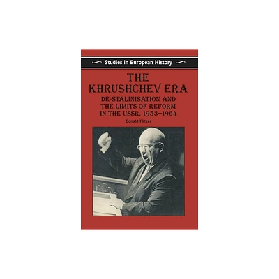 The Khrushchev Era - (Studies in European History) by Don Filtzer (Paperback)