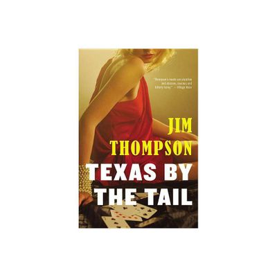 Texas by the Tail - (Mulholland Classic) by Jim Thompson (Paperback)