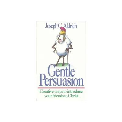 Gentle Persuasion - by Joe Aldrich (Paperback)