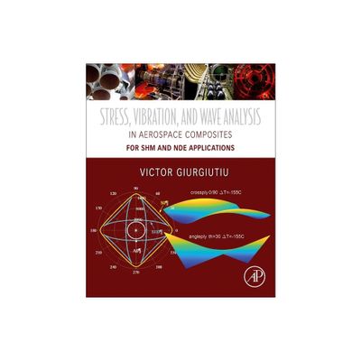 Stress, Vibration, and Wave Analysis in Aerospace Composites - by Victor Giurgiutiu (Paperback)