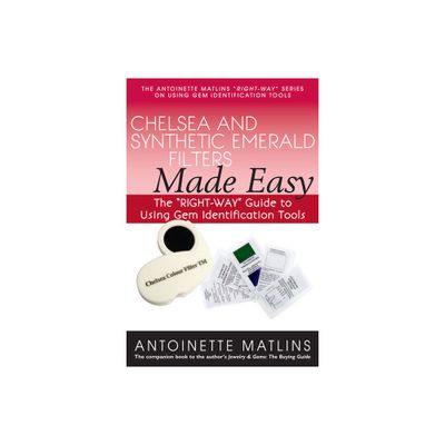 Chelsea and Synthetic Emerald Filters Made Easy - (Antoinette Matlins Right-Way Series to Using Gem Identification Tools) by Antoinette Matlins