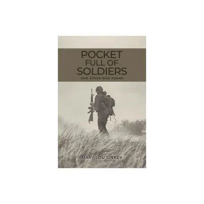 Pocket Full Of Soldiers - by Mary Lou Sinkey (Paperback)