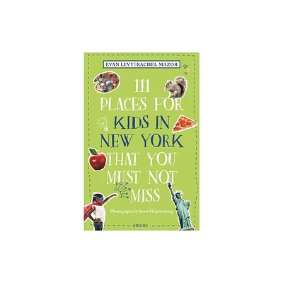 111 Places for Kids in New York That You Must Not Miss (Revised & Updated) - by Evan Levy & Rachel Mazor (Paperback)