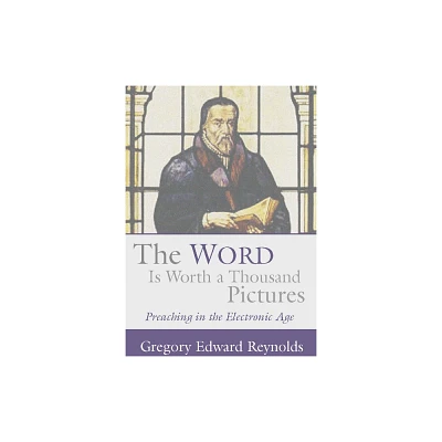 Word Is Worth a Thousand Pictures - by Gregory Reynolds (Paperback)