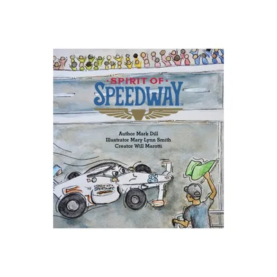 Spirit of Speedway - by Mark Dill (Hardcover)