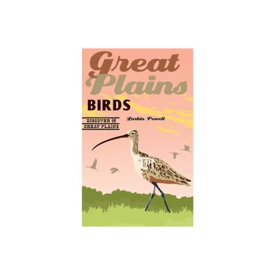 Great Plains Birds - (Discover the Great Plains) by Larkin Powell (Paperback)