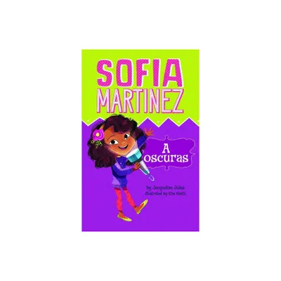 A Oscuras - (Sofia Martinez En Espaol) by Jacqueline Jules (Paperback)