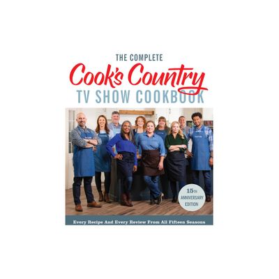 The Complete Cooks Country TV Show Cookbook 15th Anniversary Edition Includes Season 15 Recipes - by Americas Test Kitchen (Paperback)