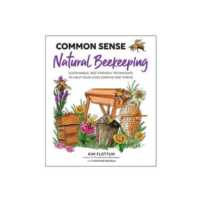 Common Sense Natural Beekeeping - by Kim Flottum (Paperback)