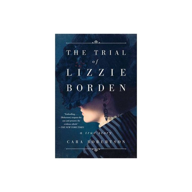 The Trial of Lizzie Borden - by Cara Robertson (Paperback)