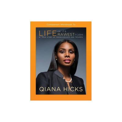 Companion Workbook to Life in Its Rawest Form - by Qiana Hicks (Paperback)