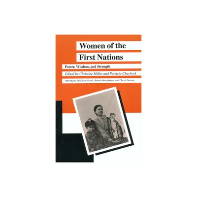 Women of the First Nations - (Manitoba Studies in Native History) by Christine Miller & Patricia Chuchryk (Paperback)