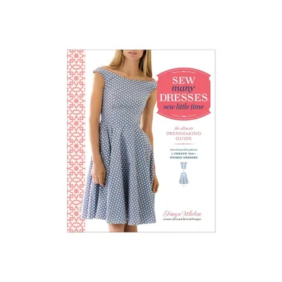 Sew Many Dresses, Sew Little Time - by Tanya Whelan (Paperback)