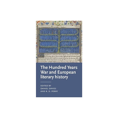 Literatures of the Hundred Years War - (Manchester Medieval Literature and Culture) by Daniel Davies & R D Perry (Hardcover)