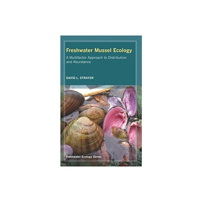 Freshwater Mussel Ecology - (Freshwater Ecology) by David L Strayer (Hardcover)