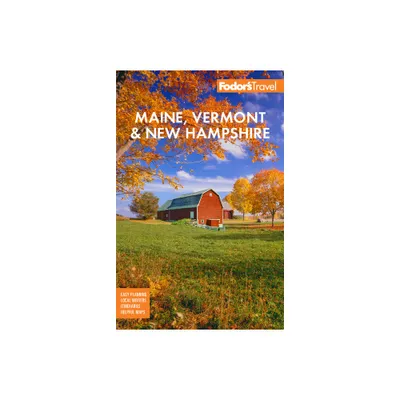 Fodors Maine, Vermont, & New Hampshire - (Full-Color Travel Guide) 18th Edition by Fodors Travel Guides (Paperback)