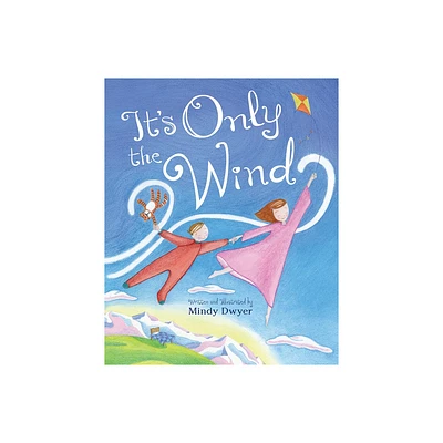 Its Only the Wind - by Mindy Dwyer (Hardcover)