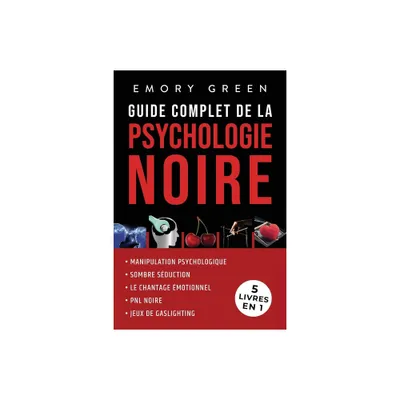 Guide complet de la Psychologie noire (5 livres en 1) - by Emory Green (Paperback)