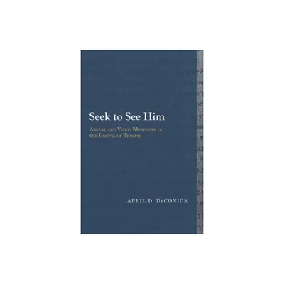 Seek to See Him - (Library of Early Christology) by April D Deconick (Paperback)