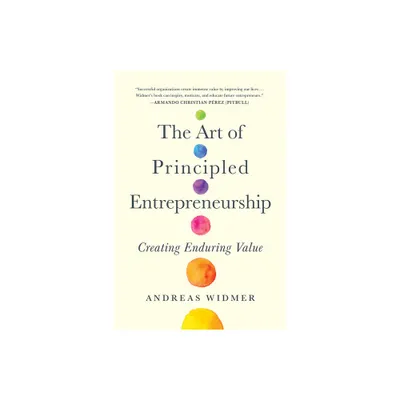 The Art of Principled Entrepreneurship - by Andreas Widmer (Hardcover)