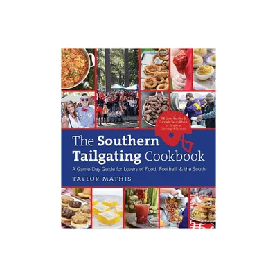 The Southern Tailgating Cookbook - by Taylor Mathis (Hardcover)