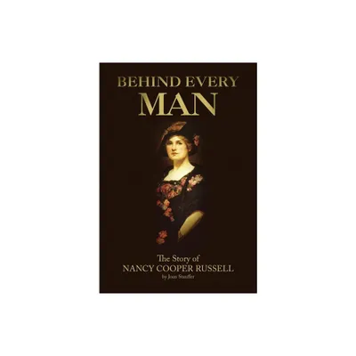 Behind Every Man - by Joan Stauffer (Paperback)