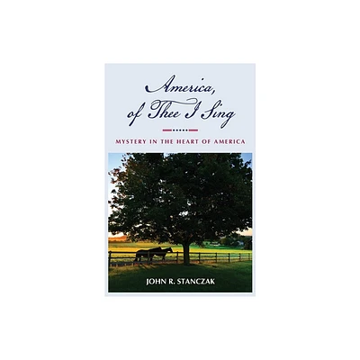 America, of Thee I Sing - by John R Stanczak (Paperback)