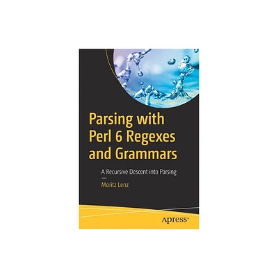 Parsing with Perl 6 Regexes and Grammars - by Moritz Lenz (Paperback)