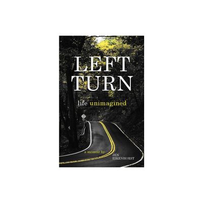 Left Turn, life unimagined - by Jen Eikenhorst (Paperback)