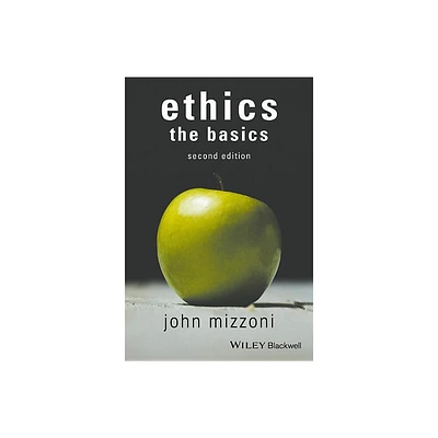 Ethics: The Basics, 2nd Edition - by John Mizzoni (Paperback)