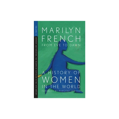 From Eve to Dawn, a History of Women in the World, Volume III - by Marilyn French (Paperback)