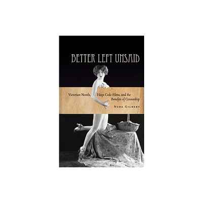 Better Left Unsaid - (Cultural Lives of Law) by Nora Gilbert (Paperback)