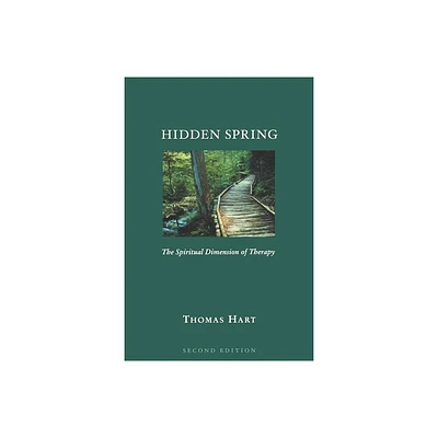 Hidden Spring - (Integrating Spirituality Into Pastoral Counseling) 2nd Edition by Thomas Hart (Paperback)