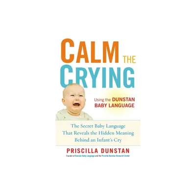 Calm the Crying - by Priscilla Dunstan (Paperback)