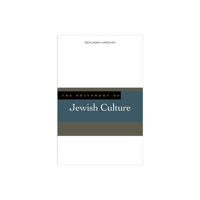 The Polyphony of Jewish Culture - by Benjamin Harshav (Hardcover)