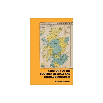 A History of the Scottish Liberals and Liberal Democrats - by David Torrance (Paperback)