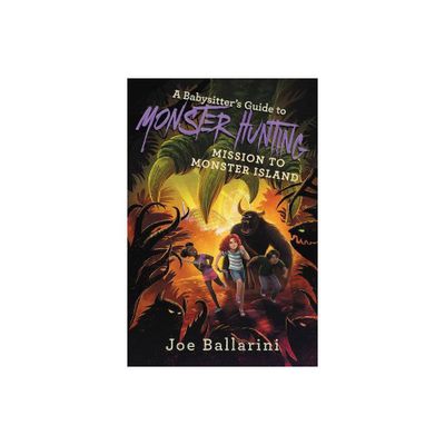 A Babysitters Guide to Monster Hunting: Mission to Monster Island - (Babysitters Guide to Monsters) by Joe Ballarini (Hardcover)