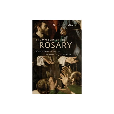 The Mystery of the Rosary - by Nathan D Mitchell (Paperback)