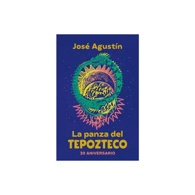 La Panza del Tepozteco (Edicin 30 Aniversario) / The Belly of Tepozteco - by Jos Agustn Ramrez (Paperback)