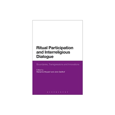 Ritual Participation and Interreligious Dialogue - by Marianne Moyaert & Joris Geldhof (Paperback)