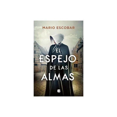 El Espejo de Las Almas / A Mirror Into the Souls - by Mario Escobar (Hardcover)