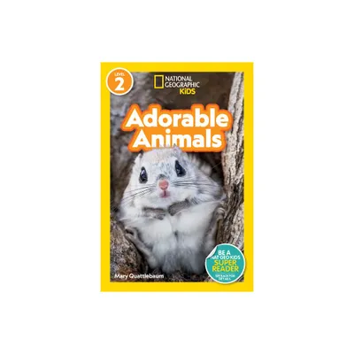 Adorable Animals (National Geographic Kids Readers, Level 2) - by Mary Quattlebaum (Paperback)