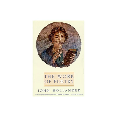 The Work of Poetry - by John Hollander (Paperback)