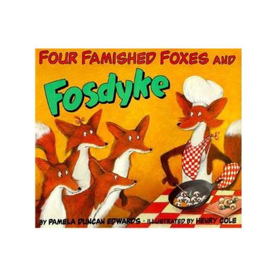 Four Famished Foxes and Fosdyke - by Pamela Duncan Edwards (Paperback)