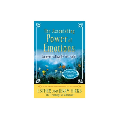 The Astonishing Power of Emotions - by Esther Hicks & Jerry Hicks (Paperback)