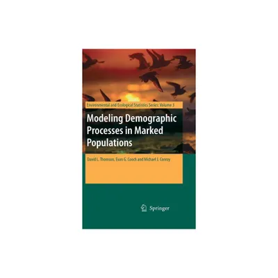 Modeling Demographic Processes in Marked Populations - (Environmental and Ecological Statistics) (Hardcover)