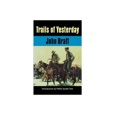 Trails of Yesterday - by John Bratt (Paperback)