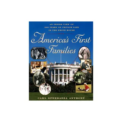 Americas First Families - by Carl Sferrazza Anthony (Paperback)