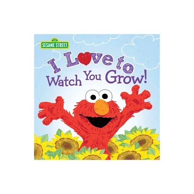 I Love to Watch You Grow! - (Sesame Street Scribbles) by Sesame Workshop & Erin Guendelsberger (Hardcover)