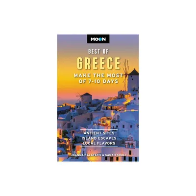 Moon Best of Greece - (Travel Guide) by Joanna Kalafatis & Sarah Souli (Paperback)